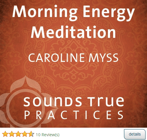 Morning Energy Meditation by Caroline Myss